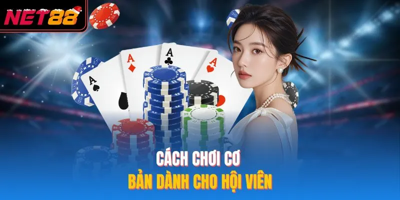 Bài 3 Cây - Hướng Dẫn Chi Tiết Cách Đánh Cơ Bản Tại NET88 Cách chơi cơ bản dành cho hội viên