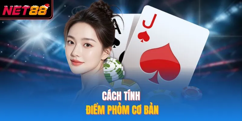 Bài Phỏm - Bỏ Túi 3 Chiến Thuật Đánh Bài Thắng Lớn Tại NET88 Cách tính điểm phỏm cơ bản