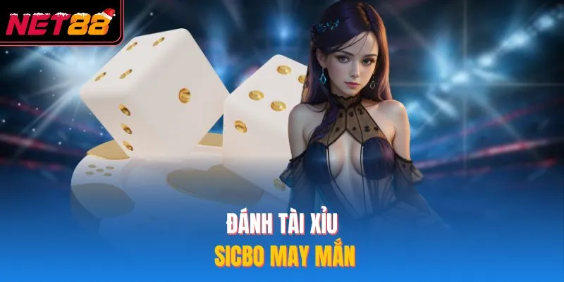 Đánh tài xỉu sicbo may mắn