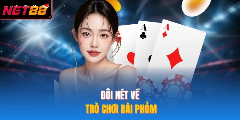 Bài Phỏm - Bỏ Túi 3 Chiến Thuật Đánh Bài Thắng Lớn Tại NET88 Đôi nét về trò chơi bài phỏm
