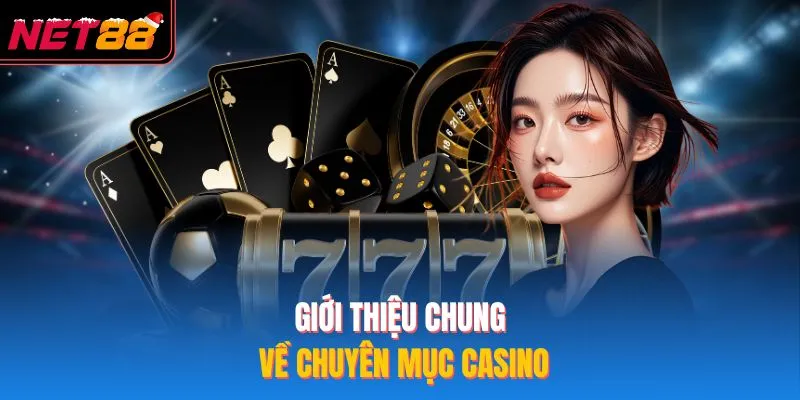 Giới thiệu chung về chuyên mục casino