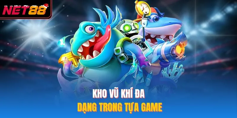 Kho vũ khí đa dạng trong tựa game
