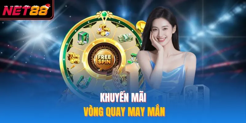 Vòng Quay May Mắn - Quy Định Nhận Thưởng Mới Nhất 2026 Khuyến mãi vòng quay may mắn