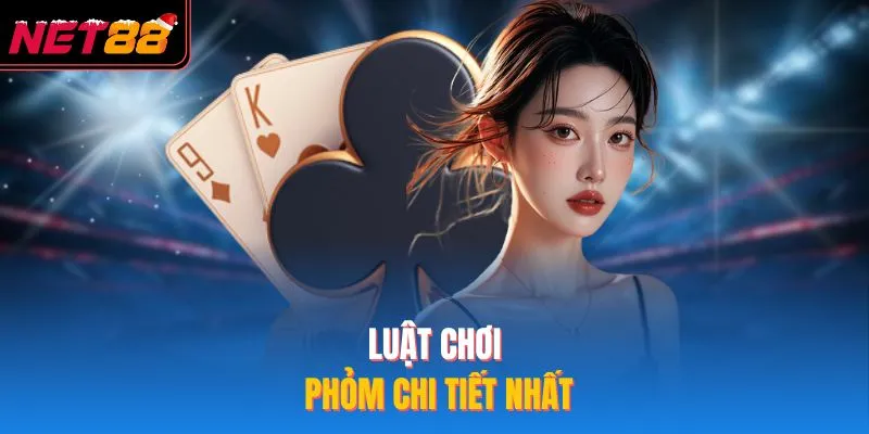 Bài Phỏm - Bỏ Túi 3 Chiến Thuật Đánh Bài Thắng Lớn Tại NET88 Luật chơi phỏm chi tiết nhất