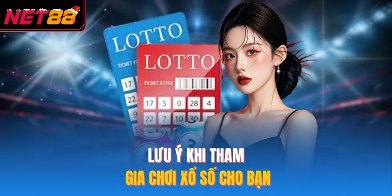 Lưu ý khi tham gia chơi xổ số cho bạn