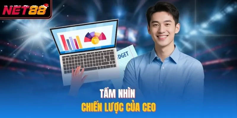 CEO Nguyễn Minh Hiếu - Tìm Hiểu Vị Lãnh Đạo NET88 Tài Năng Tầm nhìn chiến lược của CEO